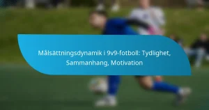 Målsättningsdynamik i 9v9-fotboll: Tydlighet, Sammanhang, Motivation