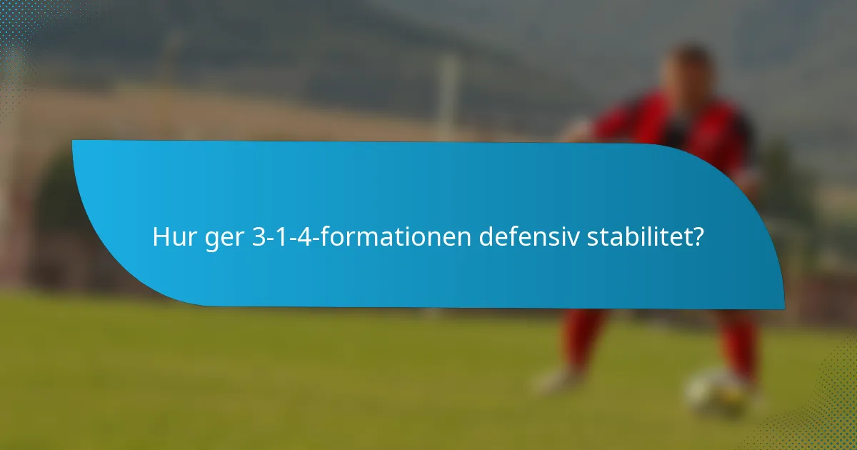 Hur ger 3-1-4-formationen defensiv stabilitet?