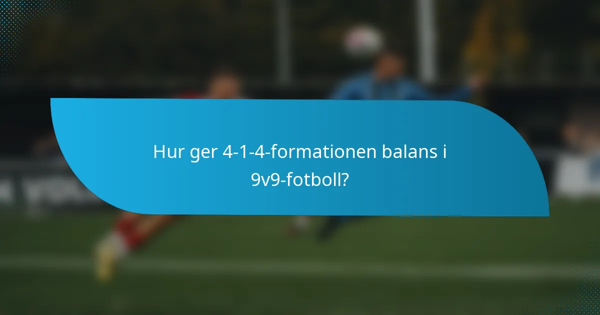 Hur ger 4-1-4-formationen balans i 9v9-fotboll?