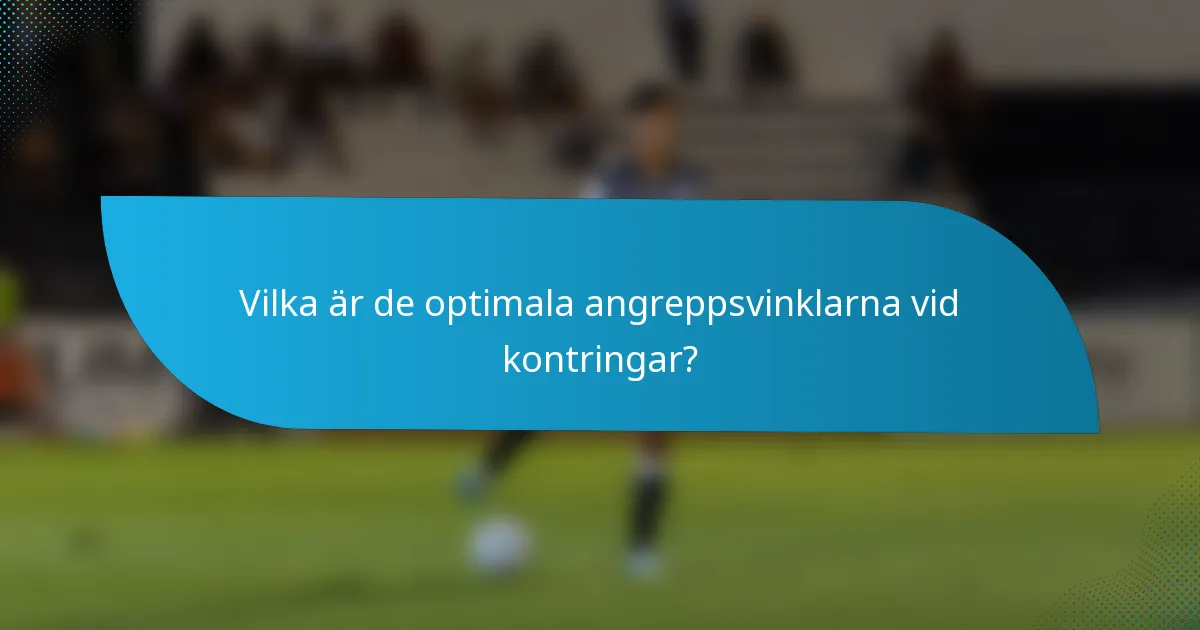Vilka är de optimala angreppsvinklarna vid kontringar?