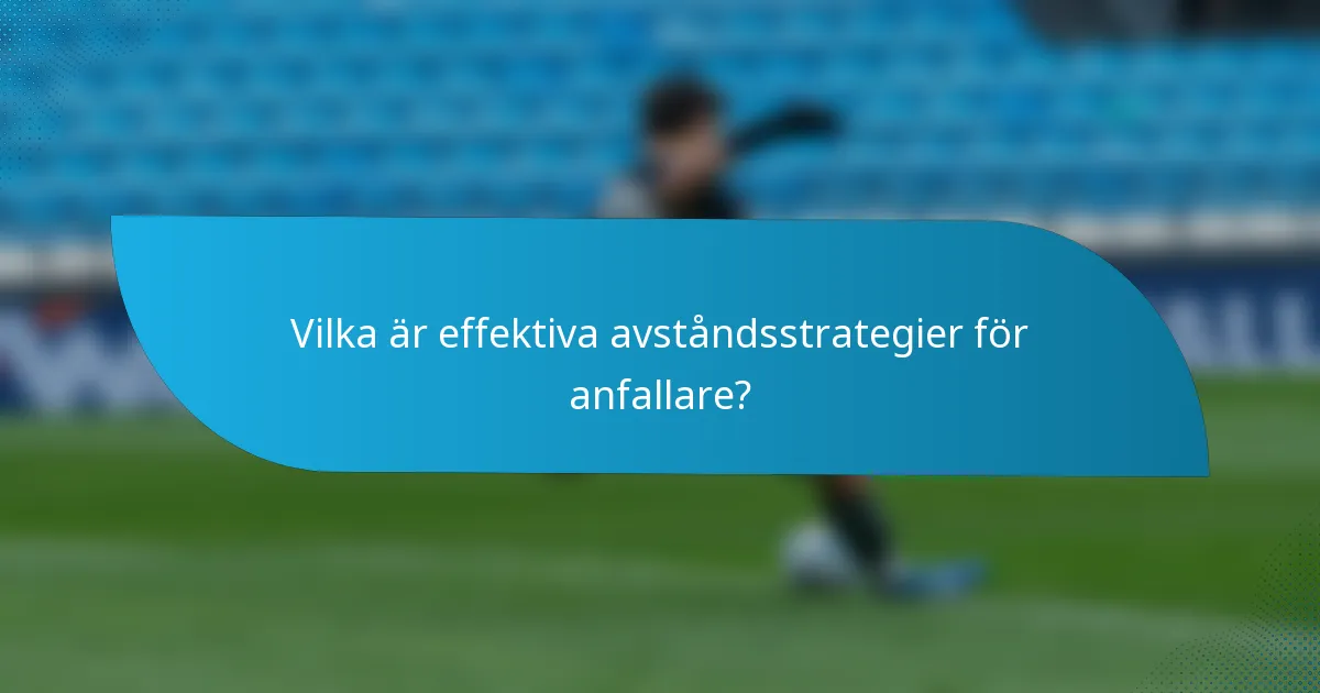 Vilka är effektiva avståndsstrategier för anfallare?